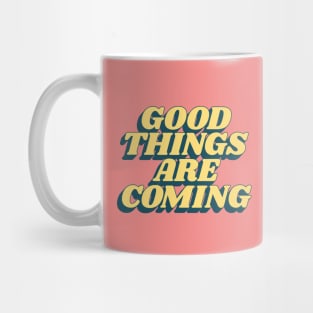 Good Things Are Coming in Pink Peach and Yellow Mug